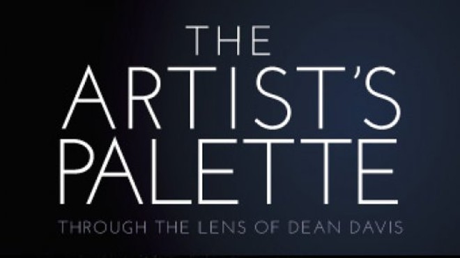 The Artist’s Palette: Through the Lens of Dean Davis