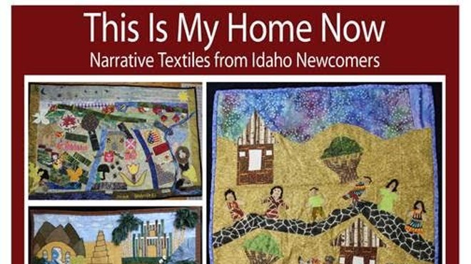 This Is My Home Now: Narrative Textiles from Idaho Newcomers