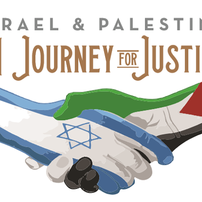 Israel & Palestine * A Journey for Justice