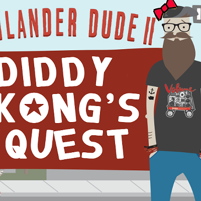 25 ideas for "Inlander Dude II: Diddy Kong's Quest"