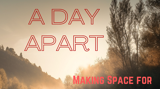 A Day Apart: Making Space for Listening Within