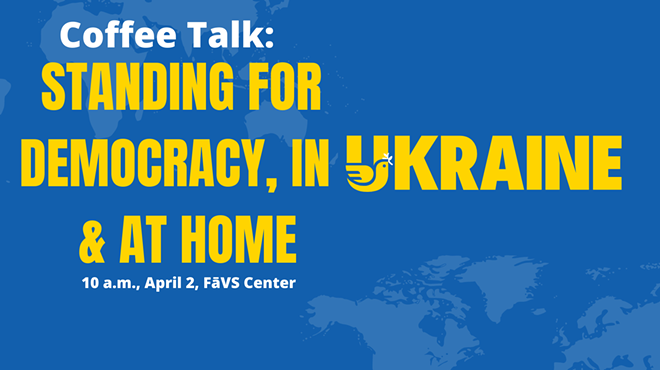 FāVS Coffee Talk: Standing for Democracy in Ukraine and at Home