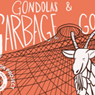 Gondolas & Garbage Goats