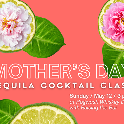 Mother's Day Tequila Cocktail Class