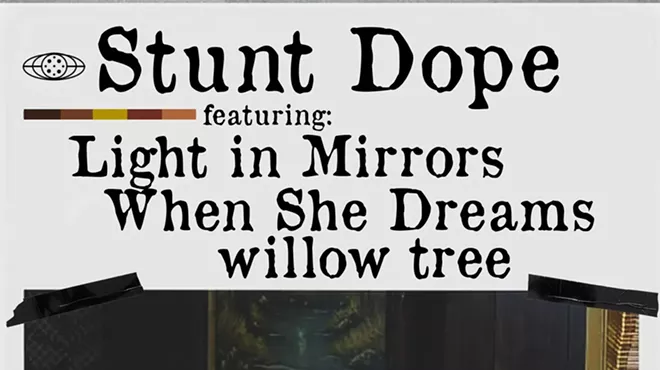 Image: Stunt Dope, Light in Mirrors, When she Dreams, Willow Tree
