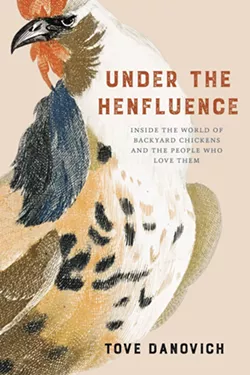 In her new book, journalist Tove Danovich documents how she fell in love with chickens and uncovered the truth of commercial fowl farming