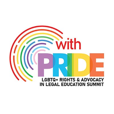With Pride: LGBTQ+ Rights & Advocacy in Legal Education Summit